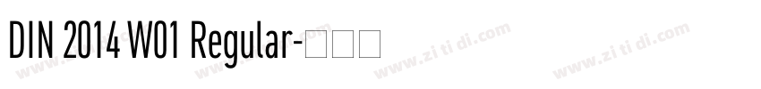 DIN 2014 W01 Regular字体转换 DIN 2014 W01 Regular字体转换